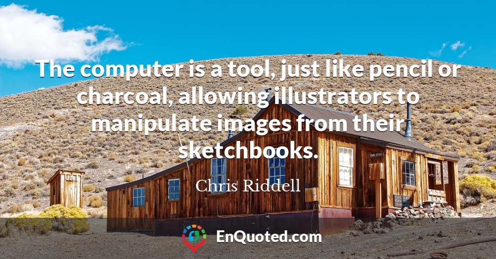 The computer is a tool, just like pencil or charcoal, allowing illustrators to manipulate images from their sketchbooks.