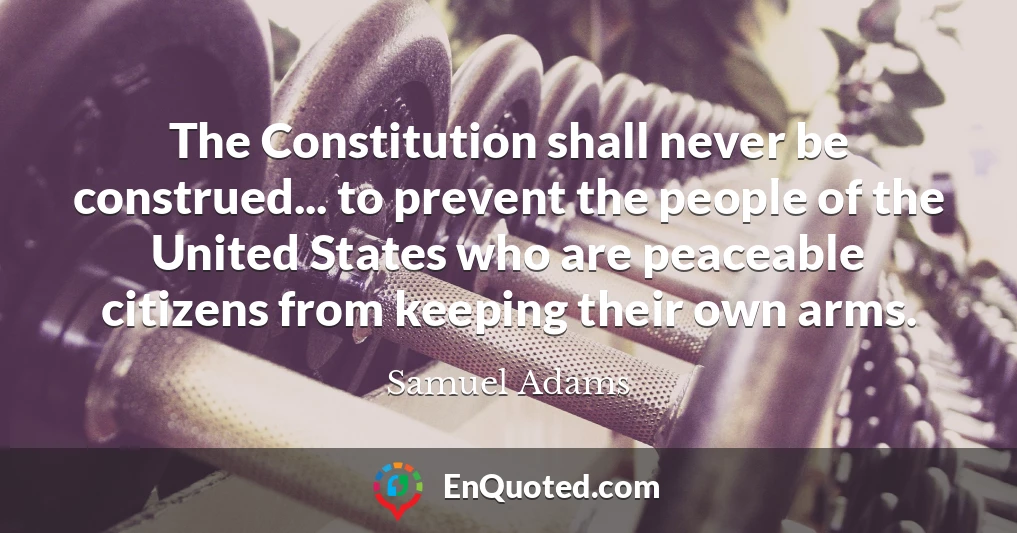 The Constitution shall never be construed... to prevent the people of the United States who are peaceable citizens from keeping their own arms.