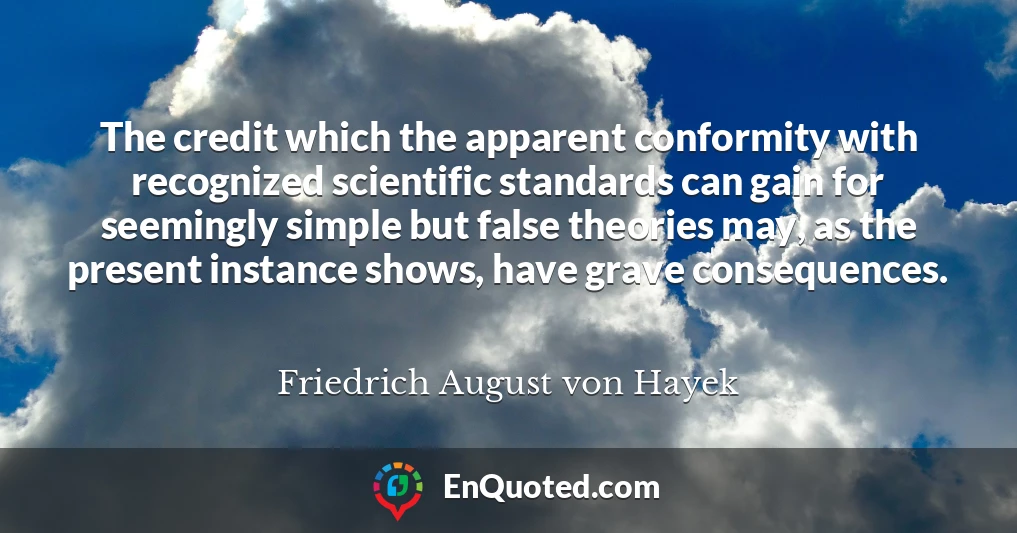 The credit which the apparent conformity with recognized scientific standards can gain for seemingly simple but false theories may, as the present instance shows, have grave consequences.