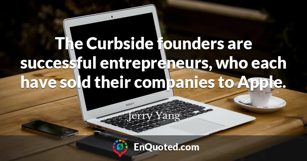 The Curbside founders are successful entrepreneurs, who each have sold their companies to Apple.