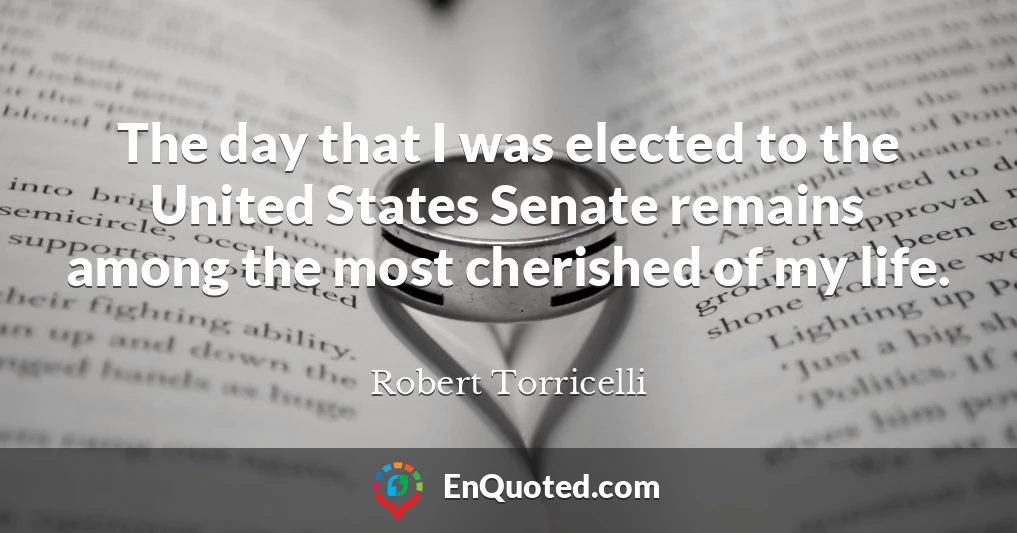 The day that I was elected to the United States Senate remains among the most cherished of my life.