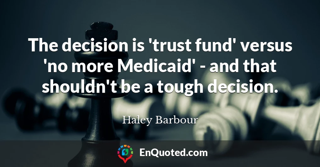The decision is 'trust fund' versus 'no more Medicaid' - and that shouldn't be a tough decision.