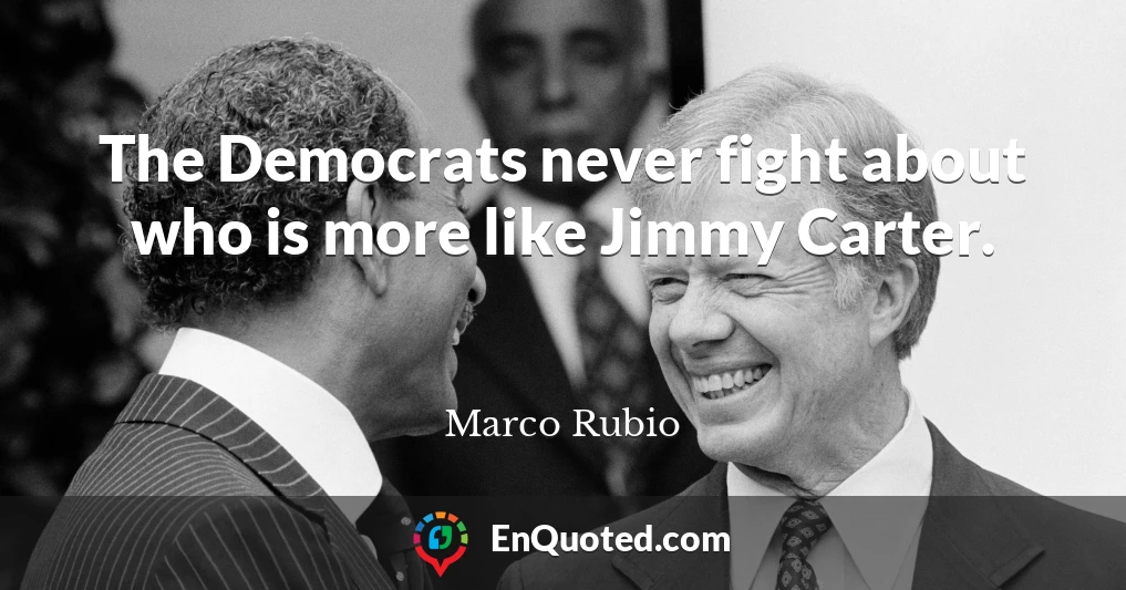 The Democrats never fight about who is more like Jimmy Carter.