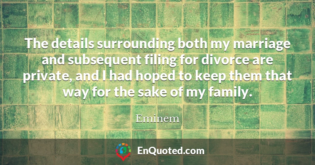 The details surrounding both my marriage and subsequent filing for divorce are private, and I had hoped to keep them that way for the sake of my family.