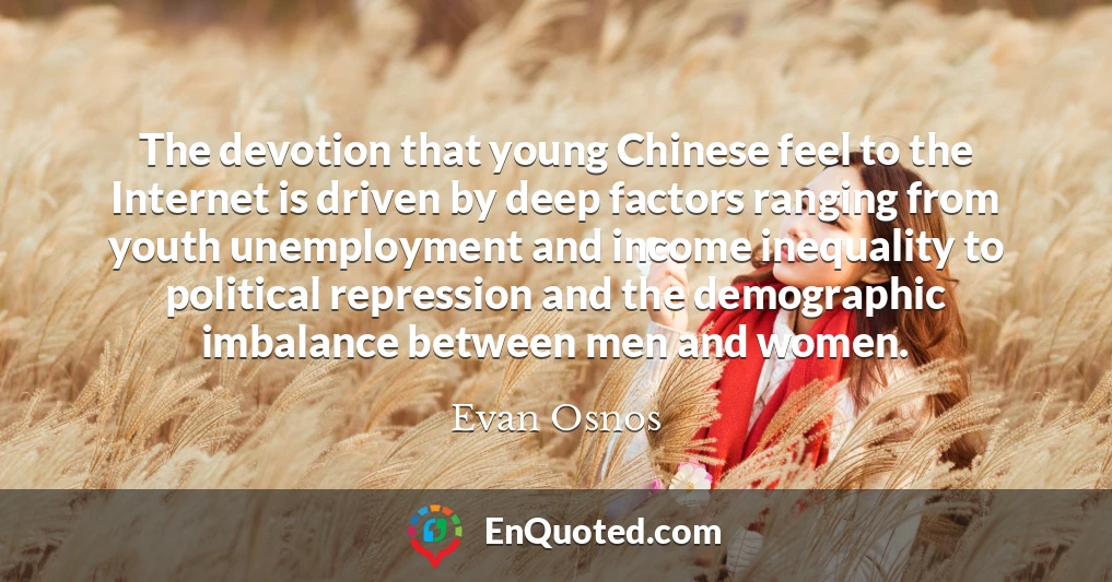 The devotion that young Chinese feel to the Internet is driven by deep factors ranging from youth unemployment and income inequality to political repression and the demographic imbalance between men and women.