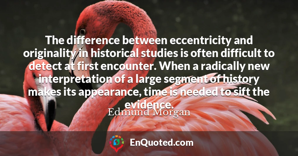 The difference between eccentricity and originality in historical studies is often difficult to detect at first encounter. When a radically new interpretation of a large segment of history makes its appearance, time is needed to sift the evidence.