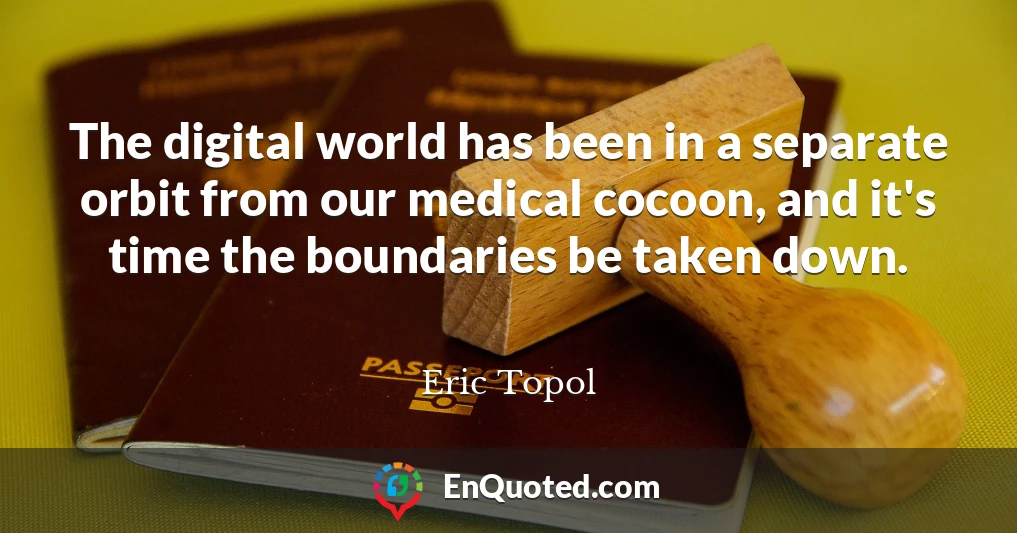 The digital world has been in a separate orbit from our medical cocoon, and it's time the boundaries be taken down.