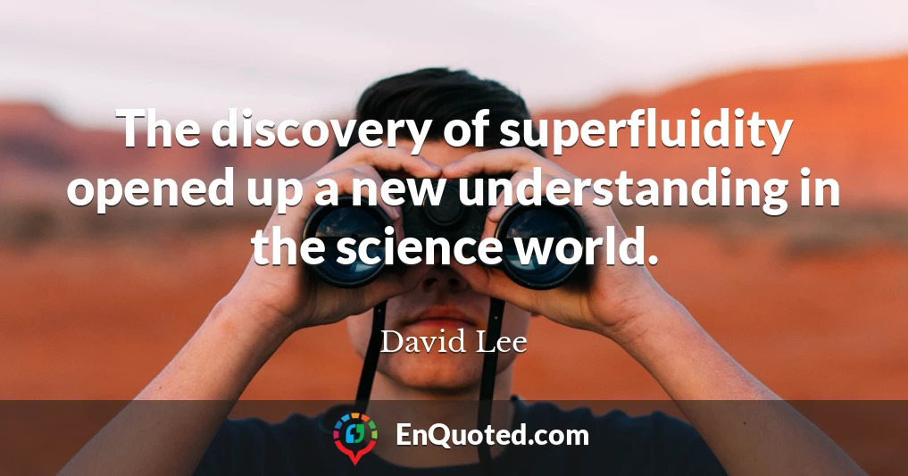 The discovery of superfluidity opened up a new understanding in the science world.