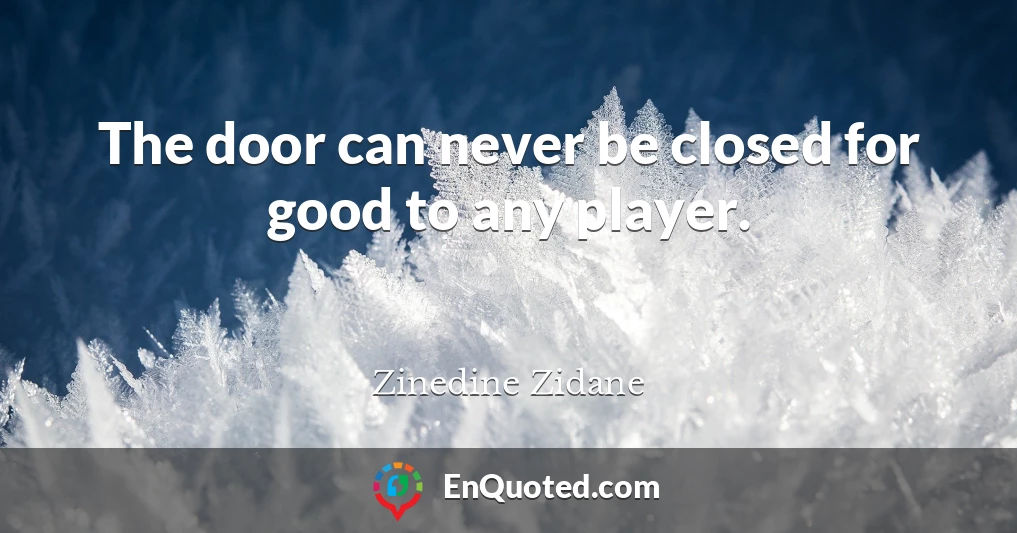 The door can never be closed for good to any player.