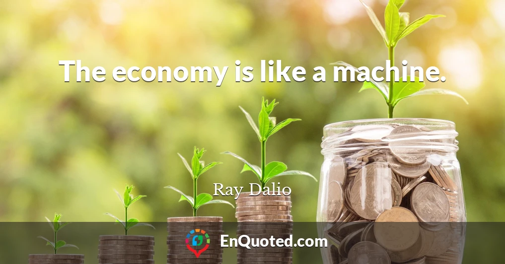 The economy is like a machine.