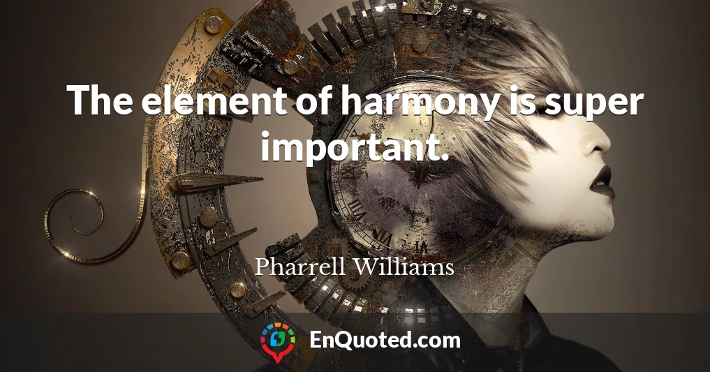 The element of harmony is super important.