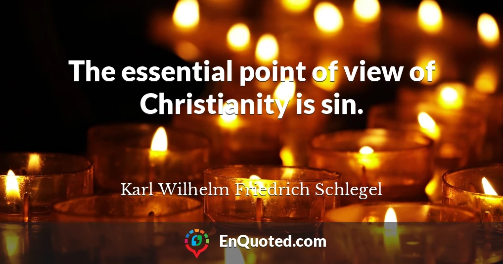 The essential point of view of Christianity is sin.