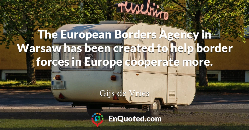 The European Borders Agency in Warsaw has been created to help border forces in Europe cooperate more.