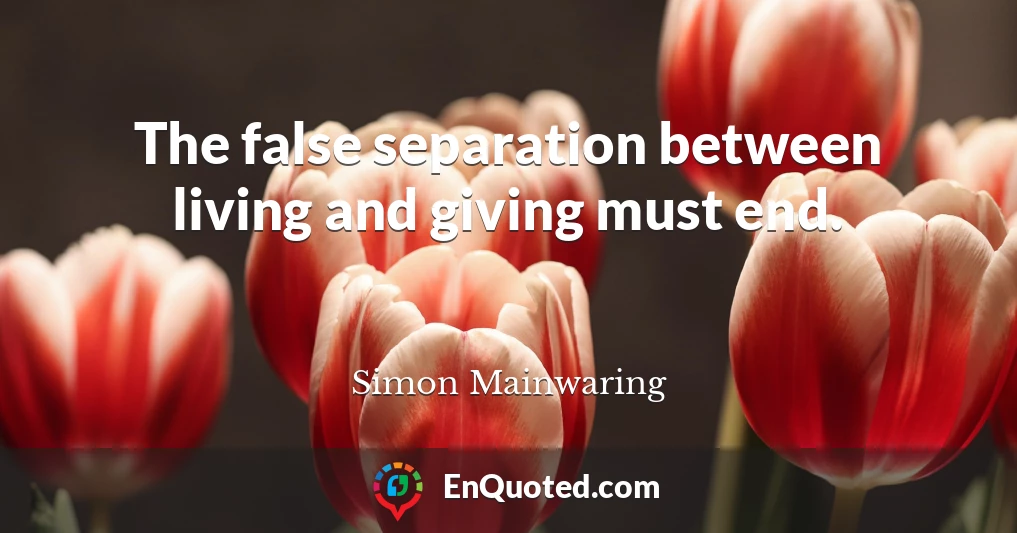 The false separation between living and giving must end.