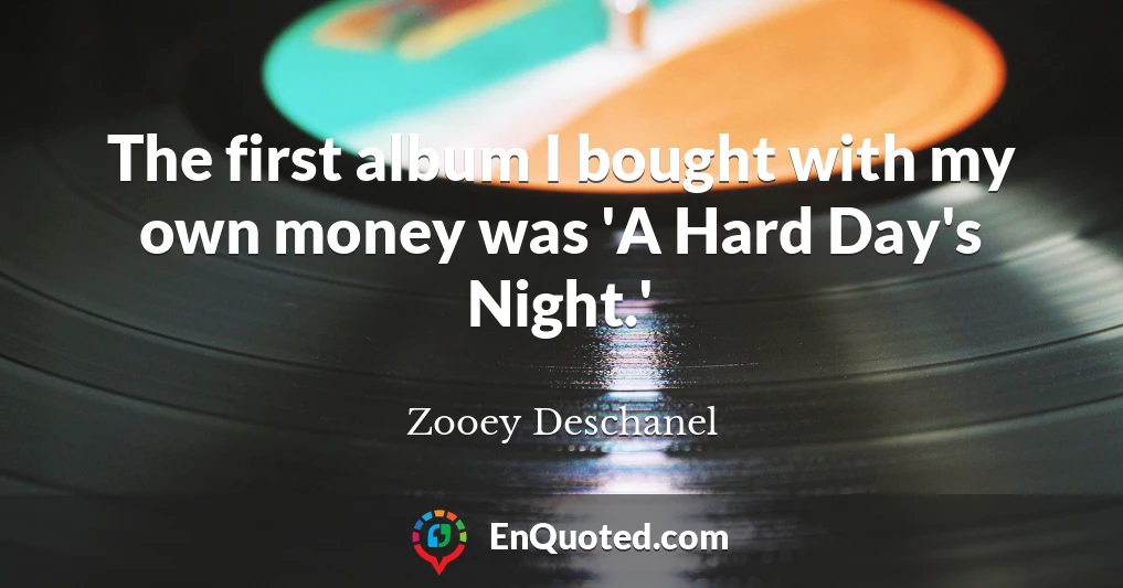The first album I bought with my own money was 'A Hard Day's Night.'