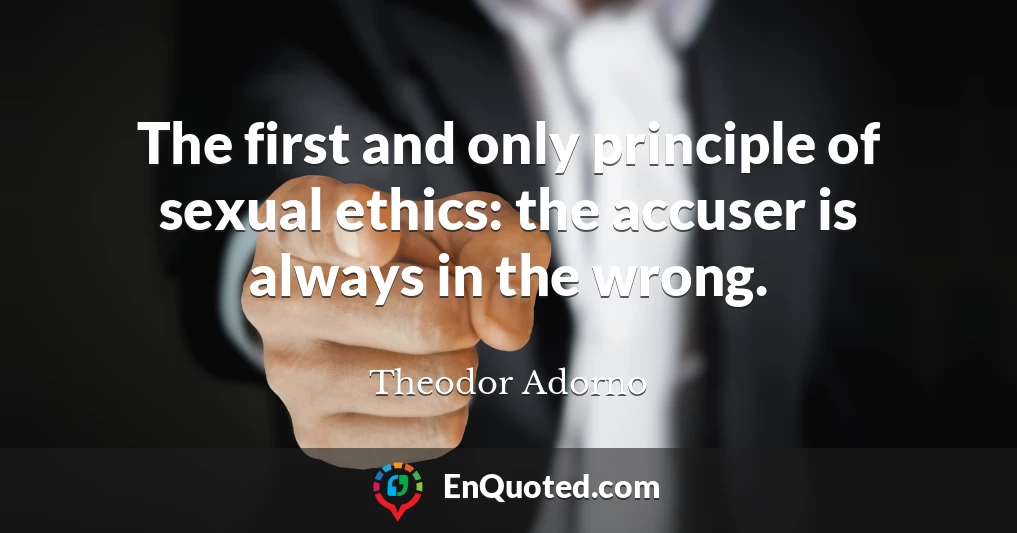 The first and only principle of sexual ethics: the accuser is always in the wrong.