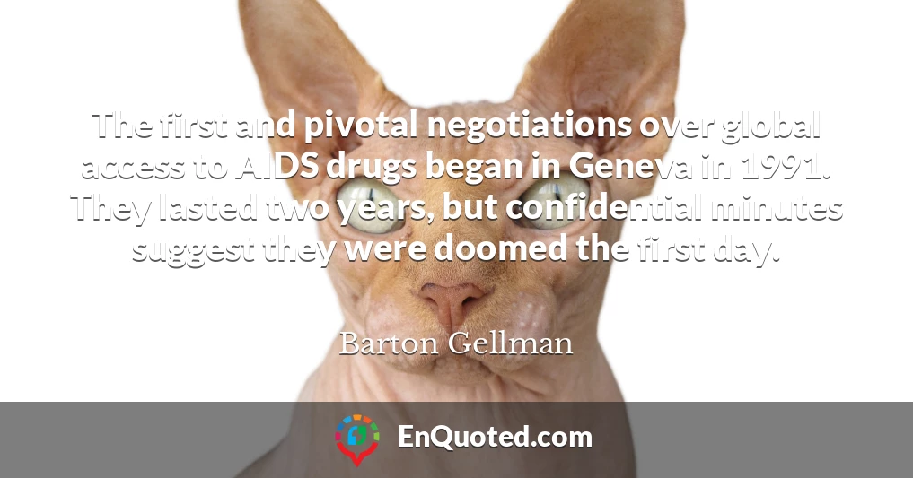 The first and pivotal negotiations over global access to AIDS drugs began in Geneva in 1991. They lasted two years, but confidential minutes suggest they were doomed the first day.