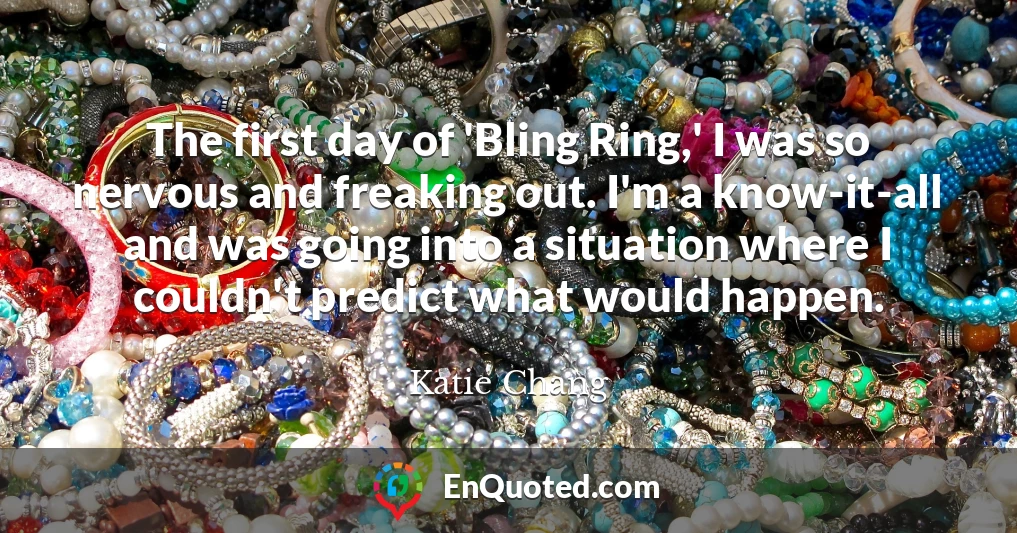 The first day of 'Bling Ring,' I was so nervous and freaking out. I'm a know-it-all and was going into a situation where I couldn't predict what would happen.