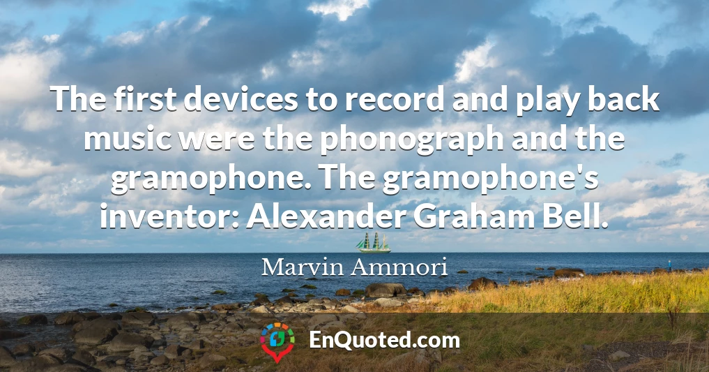 The first devices to record and play back music were the phonograph and the gramophone. The gramophone's inventor: Alexander Graham Bell.