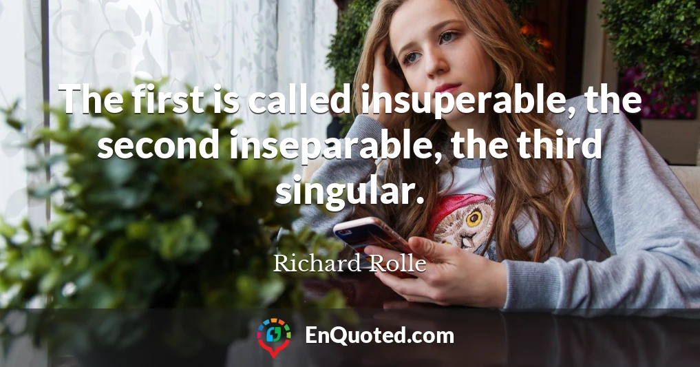 The first is called insuperable, the second inseparable, the third singular.