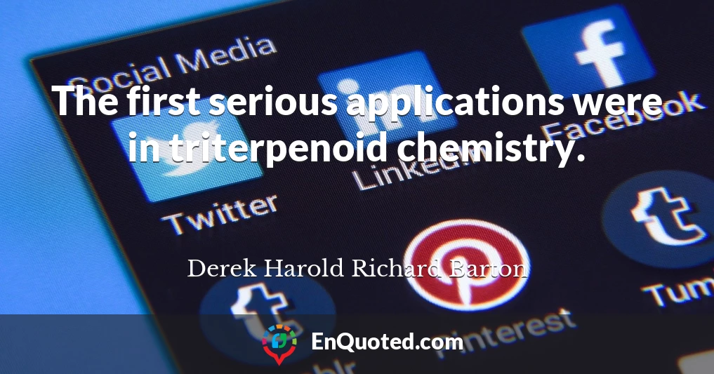 The first serious applications were in triterpenoid chemistry.