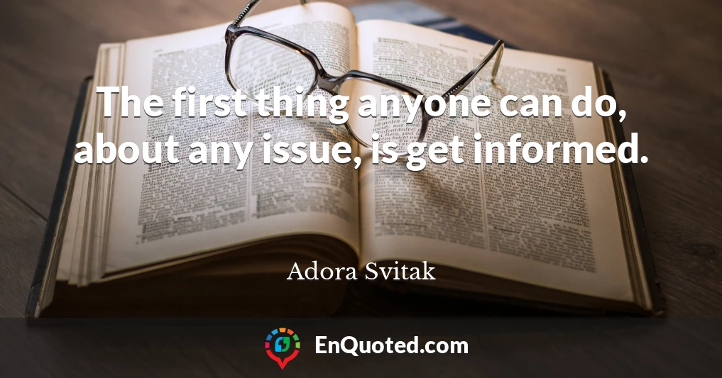 The first thing anyone can do, about any issue, is get informed.