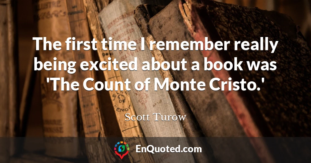 The first time I remember really being excited about a book was 'The Count of Monte Cristo.'