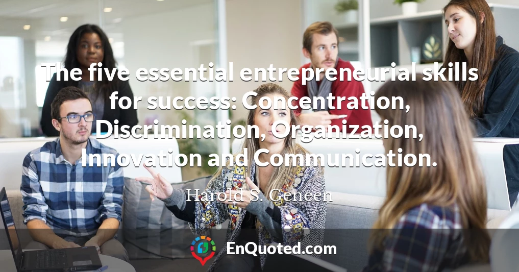 The five essential entrepreneurial skills for success: Concentration, Discrimination, Organization, Innovation and Communication.