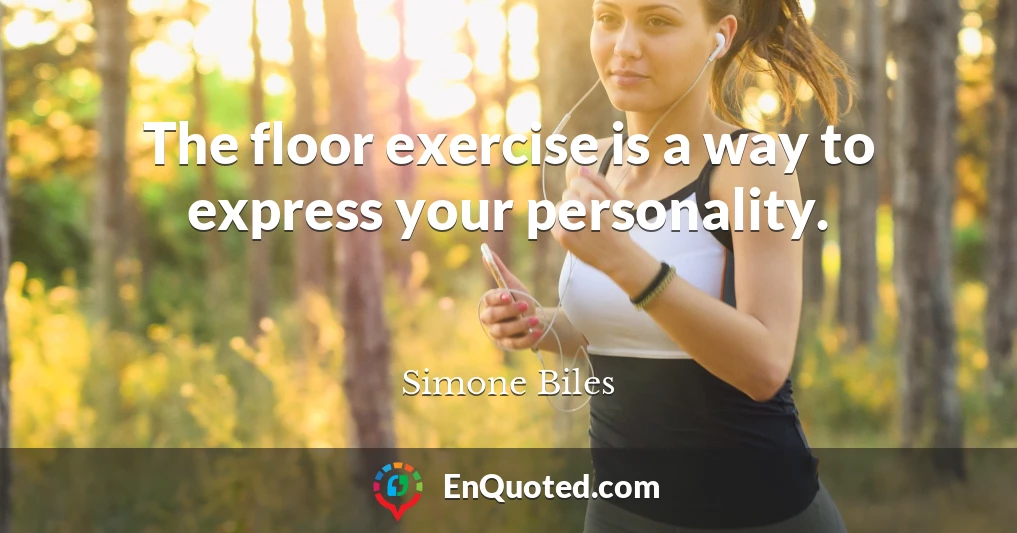 The floor exercise is a way to express your personality.