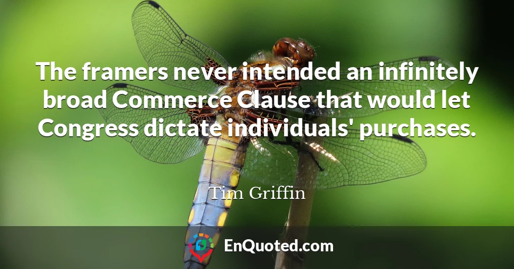 The framers never intended an infinitely broad Commerce Clause that would let Congress dictate individuals' purchases.