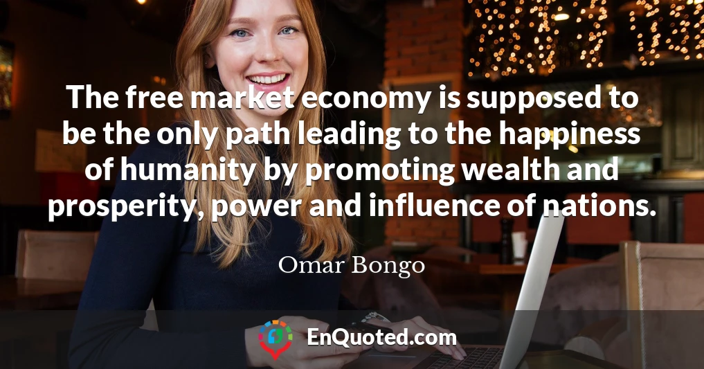 The free market economy is supposed to be the only path leading to the happiness of humanity by promoting wealth and prosperity, power and influence of nations.
