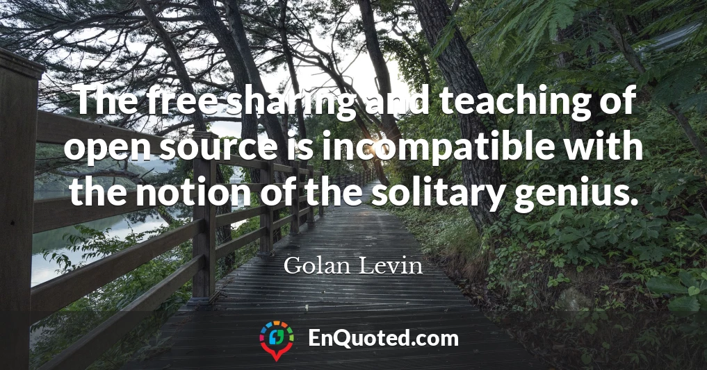 The free sharing and teaching of open source is incompatible with the notion of the solitary genius.