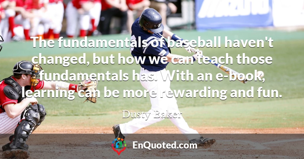 The fundamentals of baseball haven't changed, but how we can teach those fundamentals has. With an e-book, learning can be more rewarding and fun.