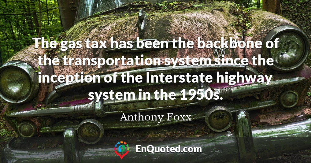 The gas tax has been the backbone of the transportation system since the inception of the Interstate highway system in the 1950s.