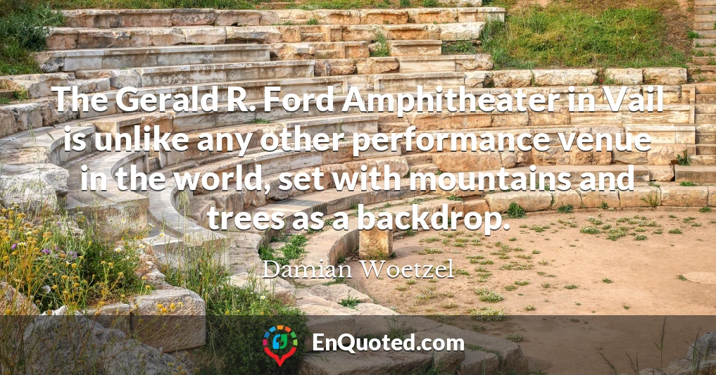 The Gerald R. Ford Amphitheater in Vail is unlike any other performance venue in the world, set with mountains and trees as a backdrop.