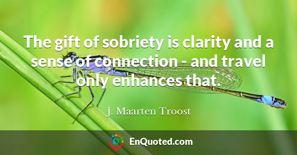 The gift of sobriety is clarity and a sense of connection - and travel only enhances that.