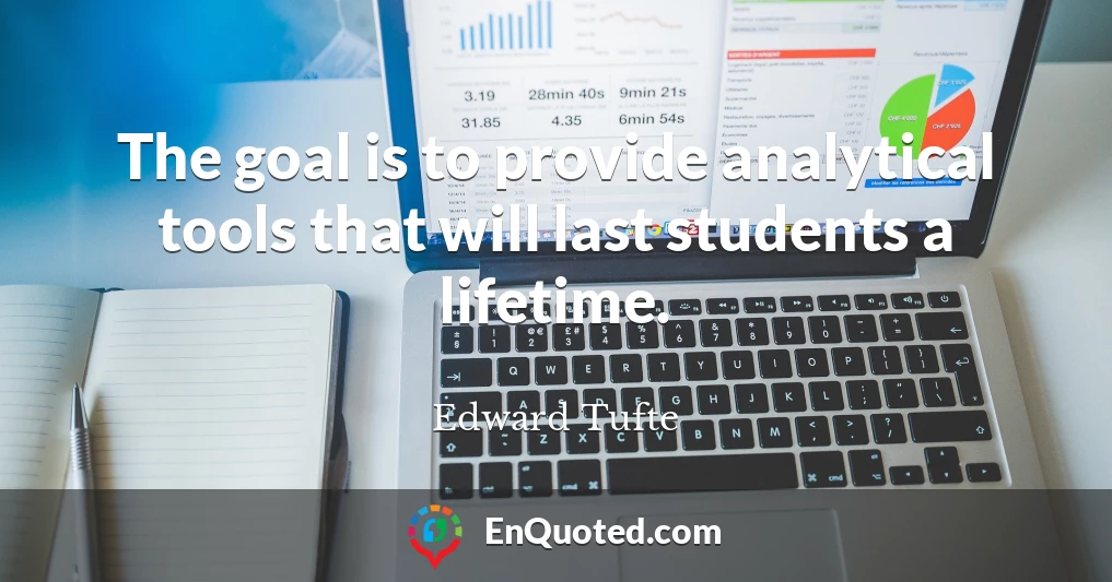The goal is to provide analytical tools that will last students a lifetime.