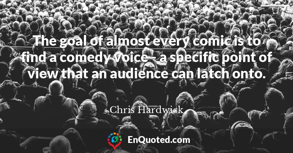 The goal of almost every comic is to find a comedy voice - a specific point of view that an audience can latch onto.
