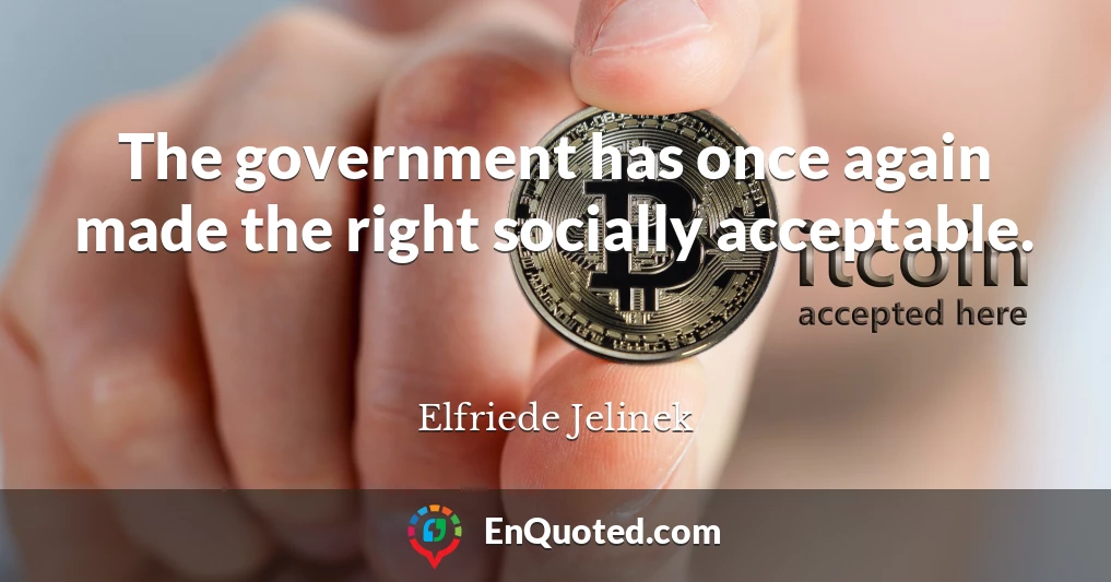 The government has once again made the right socially acceptable.