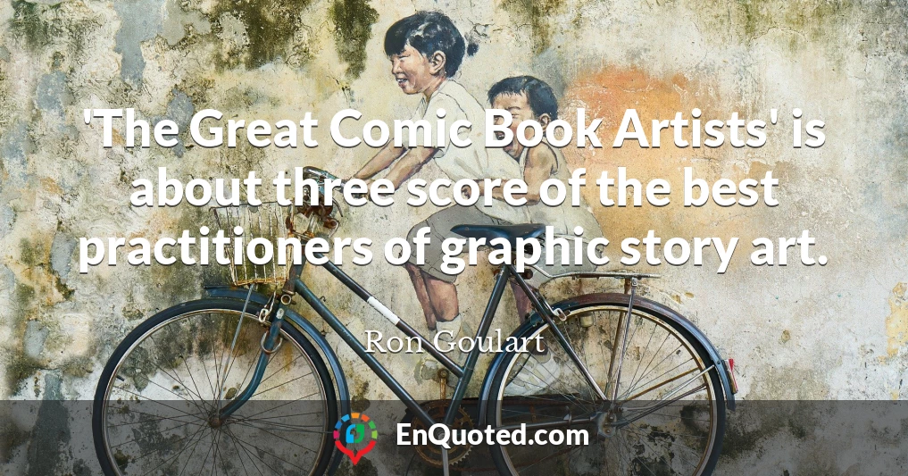 'The Great Comic Book Artists' is about three score of the best practitioners of graphic story art.