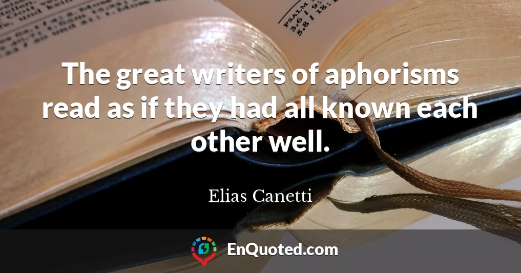 The great writers of aphorisms read as if they had all known each other well.