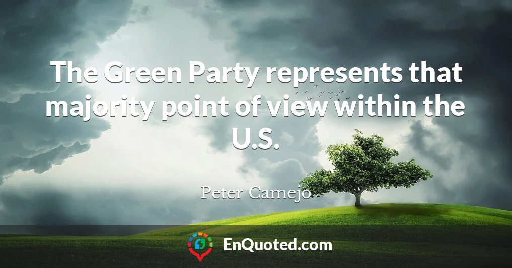 The Green Party represents that majority point of view within the U.S.