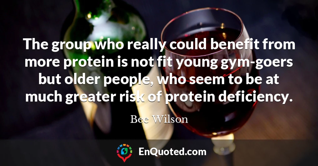 The group who really could benefit from more protein is not fit young gym-goers but older people, who seem to be at much greater risk of protein deficiency.
