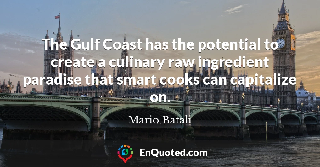 The Gulf Coast has the potential to create a culinary raw ingredient paradise that smart cooks can capitalize on.