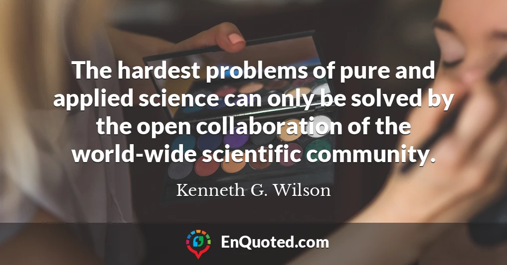The hardest problems of pure and applied science can only be solved by the open collaboration of the world-wide scientific community.