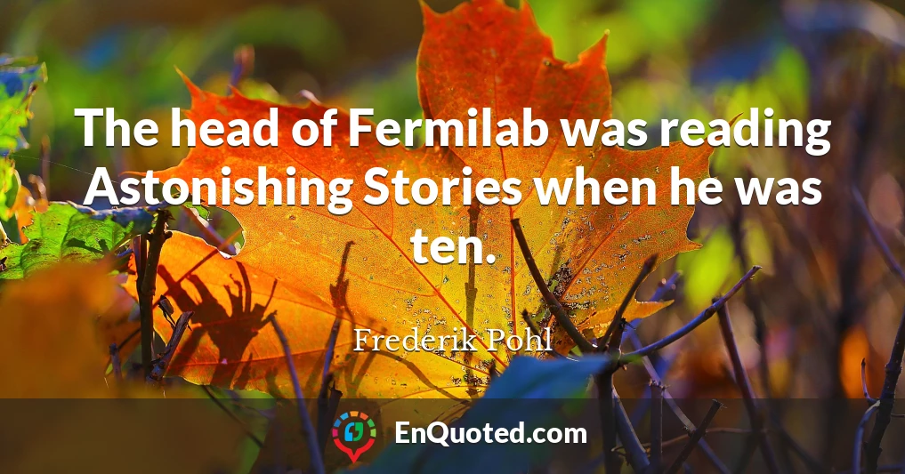 The head of Fermilab was reading Astonishing Stories when he was ten.