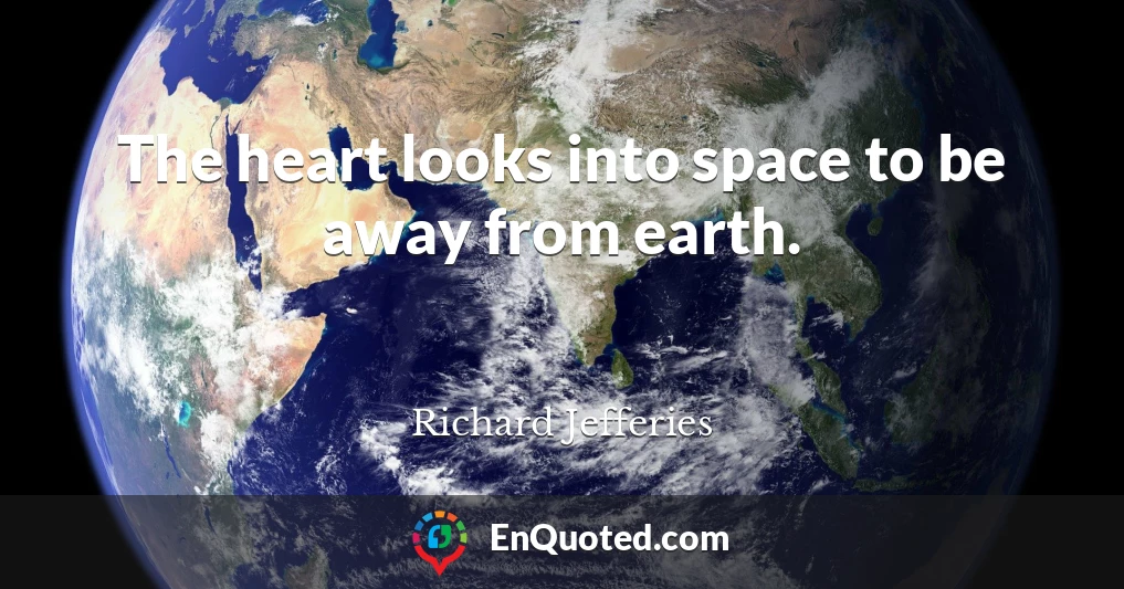 The heart looks into space to be away from earth.