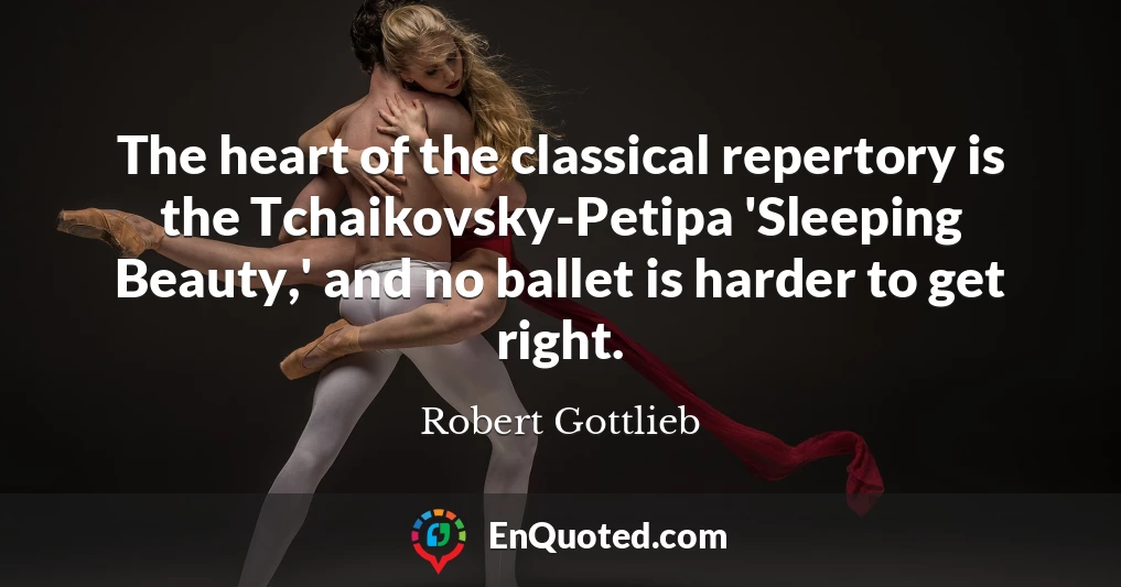 The heart of the classical repertory is the Tchaikovsky-Petipa 'Sleeping Beauty,' and no ballet is harder to get right.