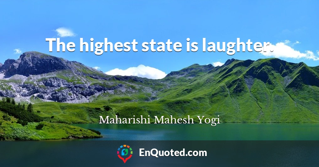 The highest state is laughter.