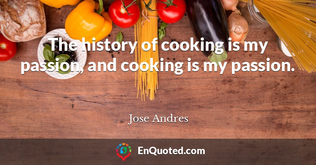 The history of cooking is my passion, and cooking is my passion.